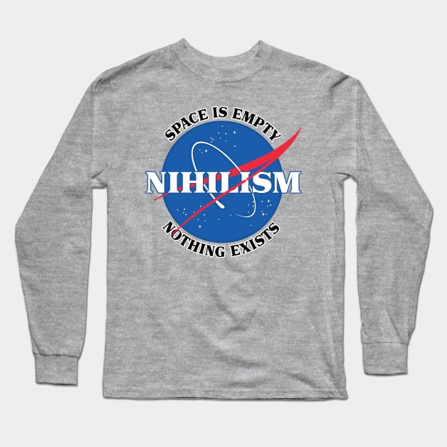 Nihilist / Nasa Meme Parody Design Long Sleeve T-Shirt by DankFutura